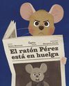 EL RATON PEREZ ESTA EN HUELGA