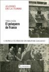 EL PELUQUERO DE FRANCO I. NUNCA TE FÍES DE UN MILITAR GALLEGO