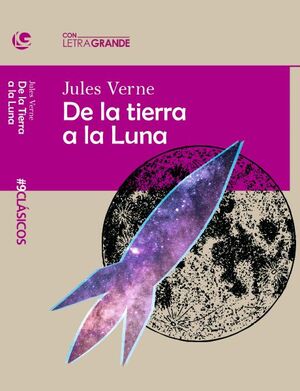DE LA TIERRA A LA LUNA EDICION EN LETRA GRANDE