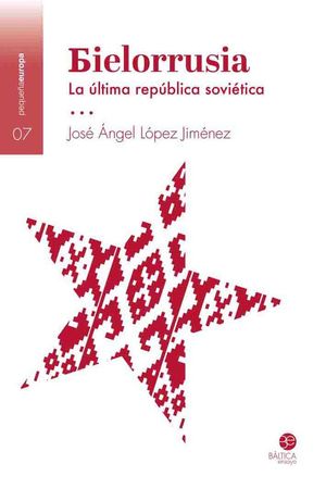 BIELORRUSIA: LA ULTIMA REPUBLICA SOVIETICA