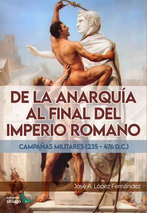 DE LA ANARQUÍA AL FINAL DEL IMPERIO ROMANO