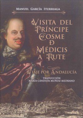VISITA DEL PRÍNCIPE COSME DE MÉDICIS A RUTE