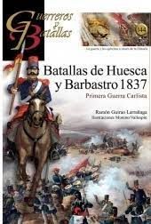 GUERREROS Y BATALLAS 144: BATALLAS DE HUESCA Y BARBASTRO...