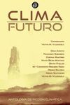 CLIMA FUTURO. ANTOLOGÍA DE FICCIÓN CLIMÁTICA