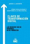 CLAVES DE TRANSFORMACIÓN DIGITAL (CÓMO EVOLUCIONAR Y ADAPTARSE A LA ERA DIGITAL)