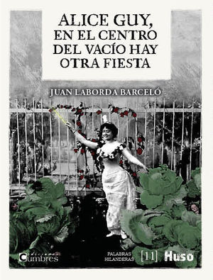 ALICE GUY, EN EL CENTRO DEL VACIO HAY OTRA FIESTA