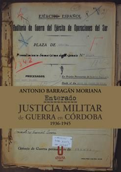 ENTERADO. JUSTICIA MILITAR DE GUERRA EN CORDOBA (1936-1945)