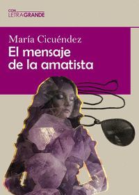 EL MENSAJE DE LA AMATISTA (EDICIÓN EN LETRA GRANDE)