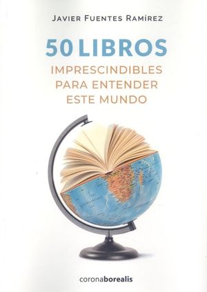 50 LIBROS IMPRESCINDIBLES ENTENDER ESTE MUNDO