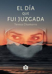 DÍA QUE FUÍ JUZGADA, EL