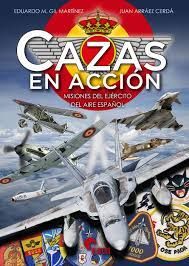 CAZAS EN ACCION / MISIONES DEL EJERCITO DE AIRE ESPAÑOL