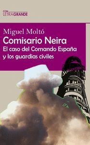 COMISARIO NEIRA: EL CASO DEL COMANDO ESPAÑA Y LOS GUARDIAS CIVILES