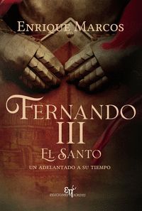 FERNANDO III EL SANTO, UN ADELANTADO A SU TIEMPO