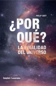 ¿POR QUE? LA FINALIDAD DEL UNIVERSO