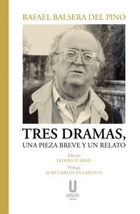 TRES DRAMAS UNA PIEZA BREVE Y UN RELATO