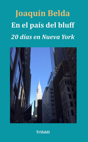 EN EL PAIS DEL BLUFF (VEINTE DIAS EN NUEVA YORK)