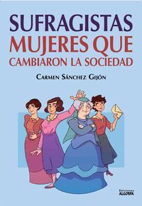 SUFRAGISTAS: MUJERES QUE CAMBIARON LA SOCIEDAD