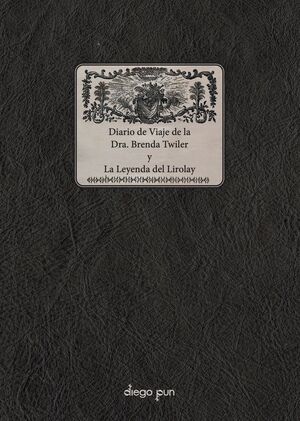 DIARIO DE VIAJE DE LA DRA. BRENDA TWILER Y LA LEYENDA DEL LIROLAY
