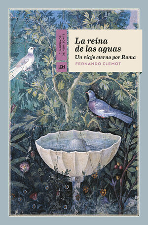 LA REINA DE LAS AGUAS. UN VIAJE ETERNO POR ROMA
