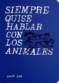 SIEMPRE QUISE HABLAR CON LOS ANIMALES