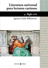 LITERATURA UNIVERSAL PARA LECTORES CURIOSOS -4 SIGLO XVI