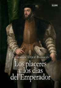 LOS PLACERES Y LOS DÍAS DEL EMPERADOR