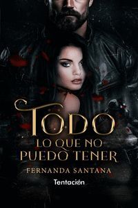 TODO LO QUE NO PUEDO TENER