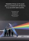 PERSPECTIVAS ACTUALES DE LA CONDICIÓN HUMANA Y LA ACCIÓN EDUCATIVA
