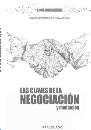 LAS CLAVES DE LA NEGOCIACIÓN Y MEDIACIÓN CON PNL