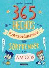 365 HECHOS EXTRAORDINARIOS PARA SORPRENDER A LOS AMIGOS