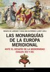 LAS MONARQUÍAS DE LA EUROPA MERIDIONAL ANTE EL DESAFÍO DE LA MODERNIDAD (SIGLOS