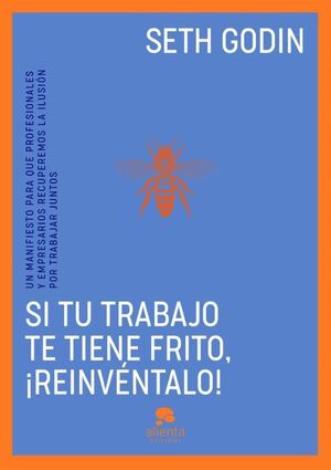 SI TU TRABAJO TE TIENE FRITO, ¡REINVÉNTALO!