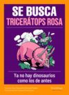 SE BUSCA TRICERÁTOPS ROSA