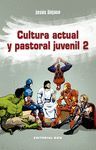 CULTURA ACTUAL Y PASTORAL JUVENIL 2