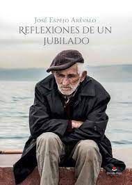 REFLEXIONES DE UN JUBILADO