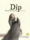 DIP MAS ALLA DE LA OSCURIDAD