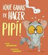 ¡QUÉ GANAS DE HACER PIPÍ!