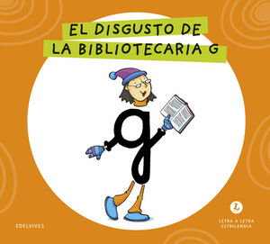 LETRA A LETRA LETRILANDIA - EL DISGUSTO DE LA BIBLIOTECARIA G