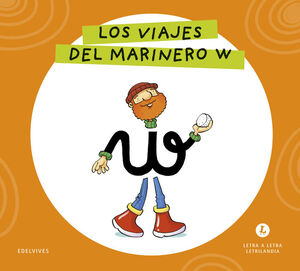 LETRA A LETRA LETRILANDIA - LOS VIAJES DEL MARINERO W