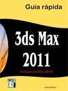 3DS MAX 2011. GUÍA RÁPIDA