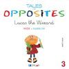 TALES OF OPPOSITES 3 LUCAS THE WIZARD
