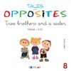 TALES OF OPPOSITES 8 TWO BROTHERS AND A SISTER