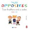 TALES OF OPPOSITES 8 TWO BROTHERS AND A SISTER