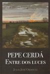 PEPE CERDA/ENTRE DOS LUCES