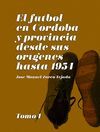 EL FÚTBOL EN CÓRDOBA Y PROVINCIA DESDE SUS ORÍGENES HASTA 1954