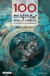 100 ENIGMAS QUE LA CIENCIA (TODAVÍA) NO GA RESUELTO