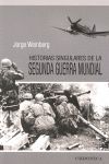 HISTORIAS SINGULARES DE LA SEGUNDA GUERRA MUNDIAL