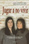 JUGAR A NO VIVIR