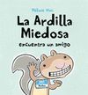 ARDILLA MIEDOSA ENCUENTRA A UN AMIGO, LA.(TAPA DUR