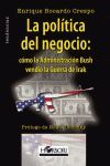 LA POLÍTICA DEL NEGOCIO: CÓMO LA ADMINISTRACIÓN BUSCH VENDIÓ LA GUERRA DE IRAK